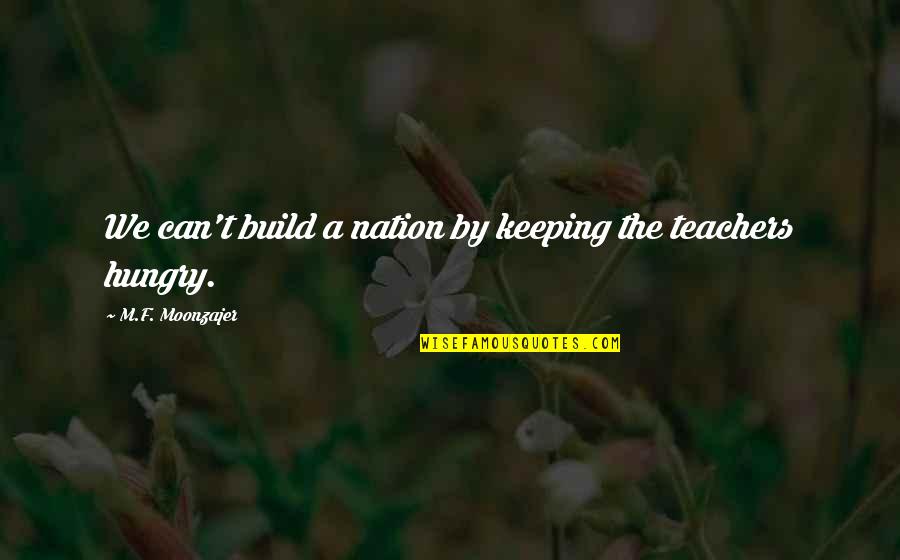 Development Education Quotes By M.F. Moonzajer: We can't build a nation by keeping the Development Education Quotes By M.F. Moonzajer: We can't build a nation by keeping the