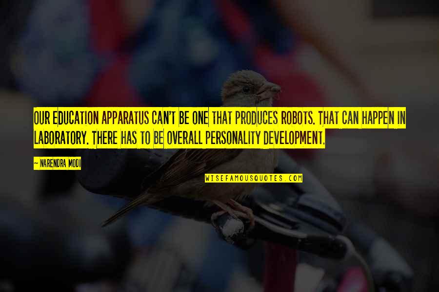 Development Education Quotes By Narendra Modi: Our education apparatus can't be one that produces Development Education Quotes By Narendra Modi: Our education apparatus can't be one that produces
