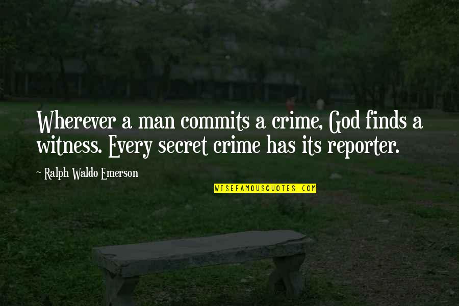 Development Of India Quotes By Ralph Waldo Emerson: Wherever a man commits a crime, God finds
