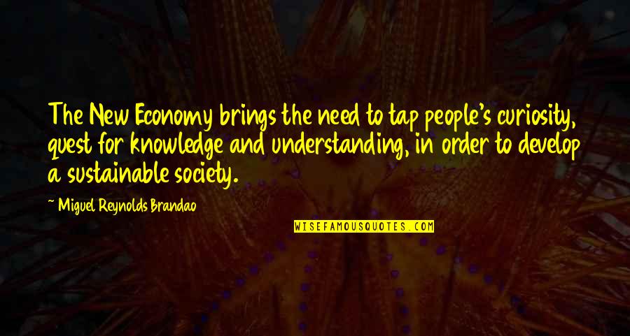 Development Of Society Quotes By Miguel Reynolds Brandao: The New Economy brings the need to tap