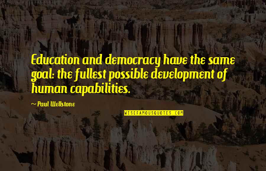 Development Quotes By Paul Wellstone: Education and democracy have the same goal: the