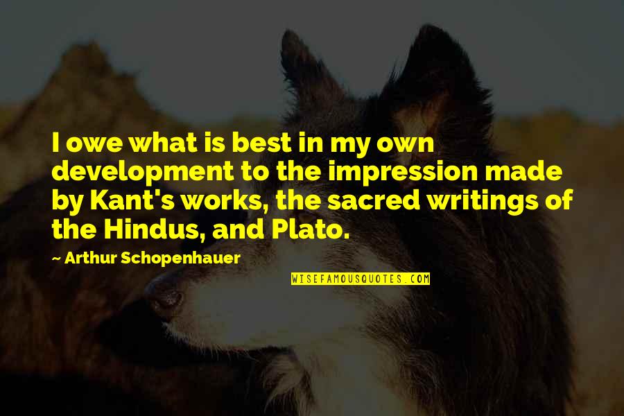 Development The Quotes By Arthur Schopenhauer: I owe what is best in my own