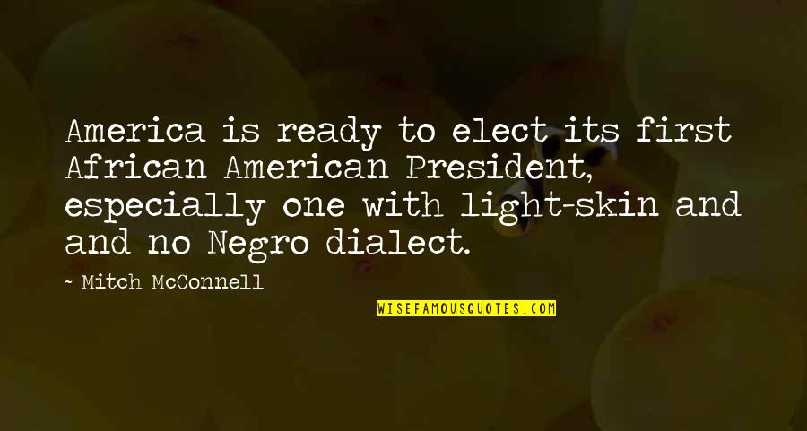 Developmental Leadership Quotes By Mitch McConnell: America is ready to elect its first African