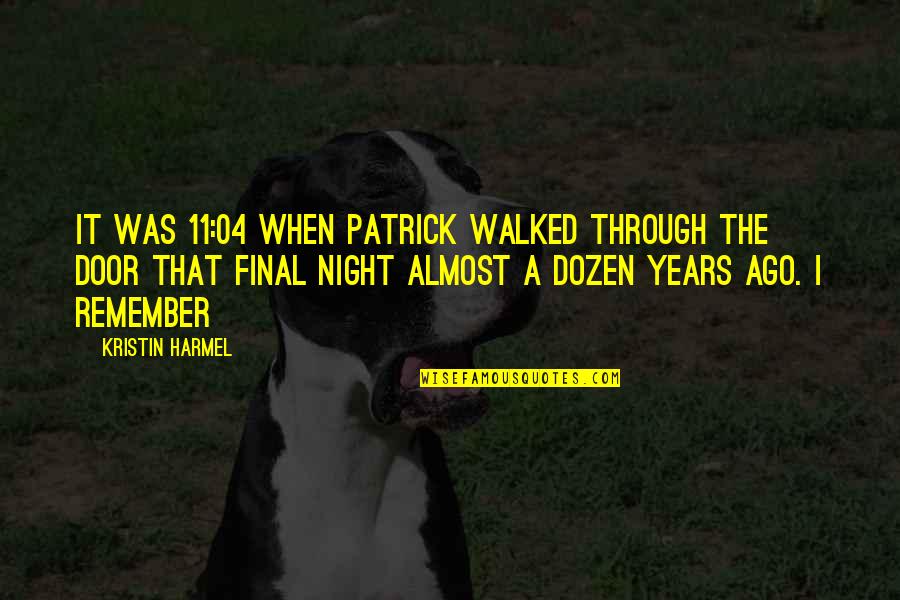 Developmental Stages Quotes By Kristin Harmel: It was 11:04 when Patrick walked through the Developmental Stages Quotes By Kristin Harmel: It was 11:04 when Patrick walked through the