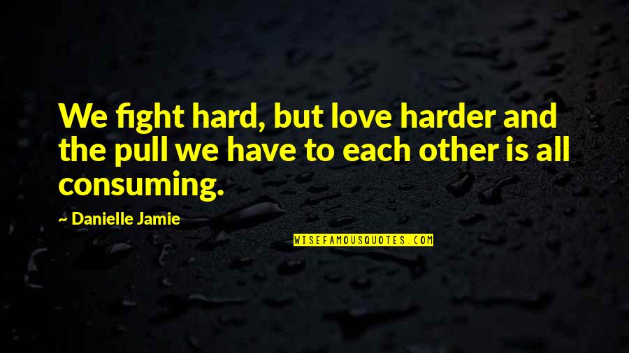 Developmentally Disabled Quotes By Danielle Jamie: We fight hard, but love harder and the