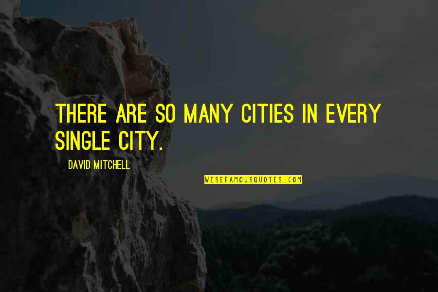 Developmentally Quotes By David Mitchell: There are so many cities in every single