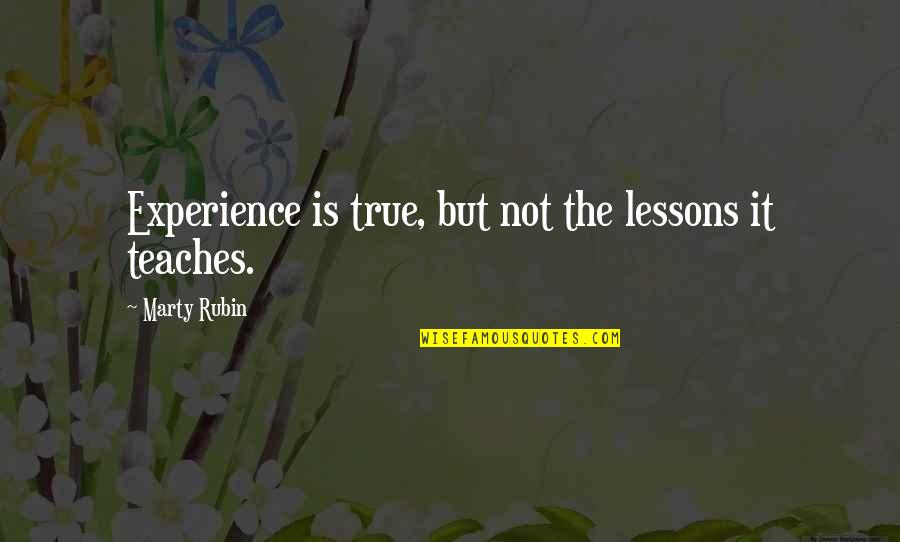 Developpe Dance Quotes By Marty Rubin: Experience is true, but not the lessons it