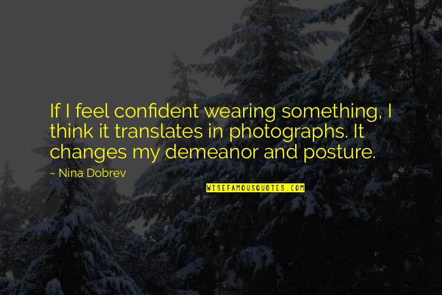 Devendran Coal International Pvt Quotes By Nina Dobrev: If I feel confident wearing something, I think