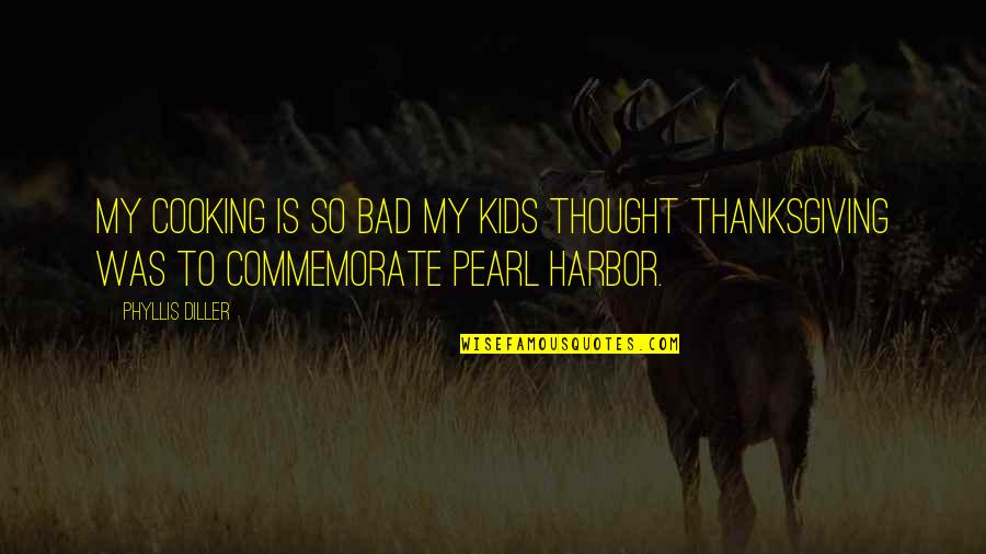 Devenie Designs Quotes By Phyllis Diller: My cooking is so bad my kids thought