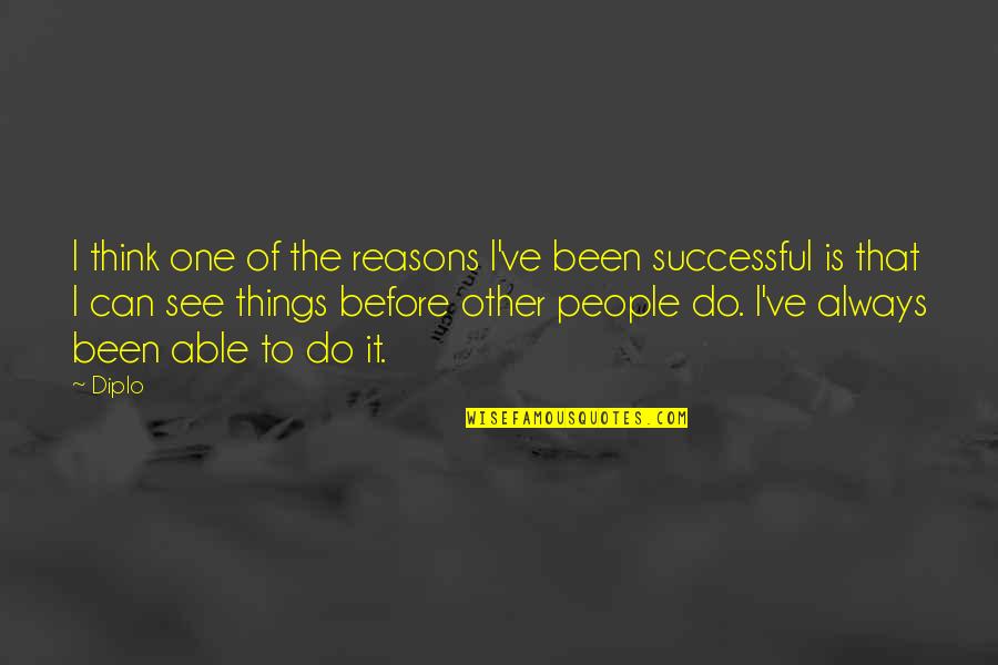 Deveniinimanewsong Quotes By Diplo: I think one of the reasons I've been