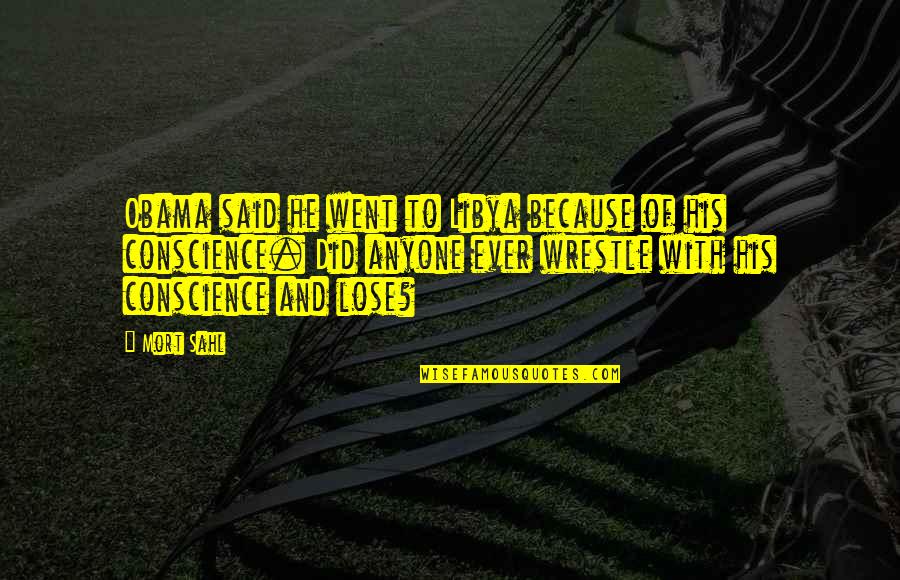 Devenim Cea Quotes By Mort Sahl: Obama said he went to Libya because of