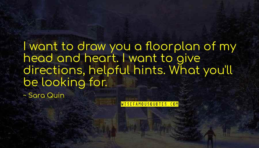 Devenin Zekat Quotes By Sara Quin: I want to draw you a floorplan of