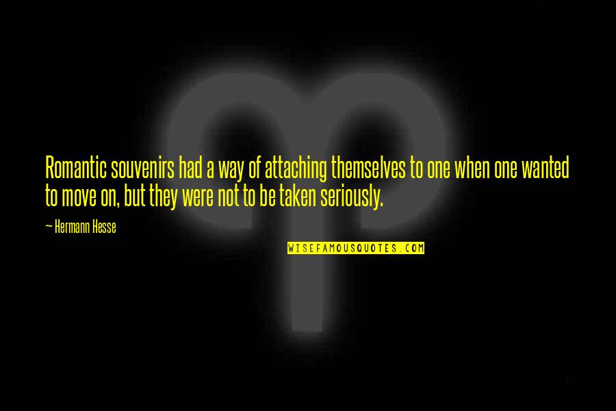 Devenin Zellikleri Quotes By Hermann Hesse: Romantic souvenirs had a way of attaching themselves Devenin Zellikleri Quotes By Hermann Hesse: Romantic souvenirs had a way of attaching themselves