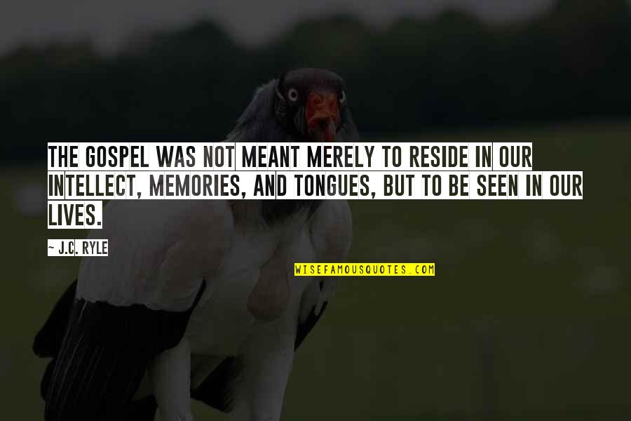Devenin Zellikleri Quotes By J.C. Ryle: The Gospel was not meant merely to reside Devenin Zellikleri Quotes By J.C. Ryle: The Gospel was not meant merely to reside
