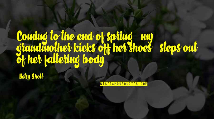 Devenue In English Quotes By Betsy Sholl: Coming to the end of spring / my Devenue In English Quotes By Betsy Sholl: Coming to the end of spring / my