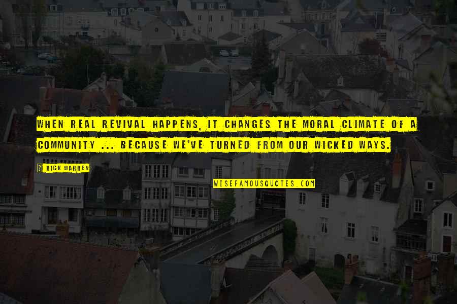 Deverika Quotes By Rick Warren: When real revival happens, it changes the moral Deverika Quotes By Rick Warren: When real revival happens, it changes the moral