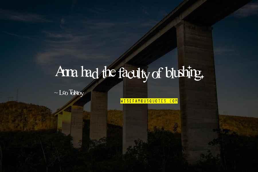 Deveron Quotes By Leo Tolstoy: Anna had the faculty of blushing. Deveron Quotes By Leo Tolstoy: Anna had the faculty of blushing.