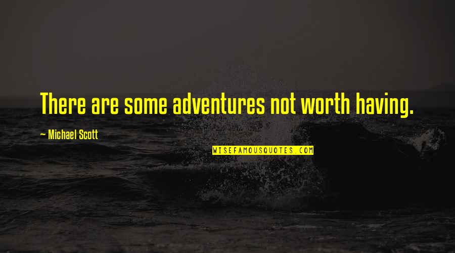 Deverry Quotes By Michael Scott: There are some adventures not worth having.