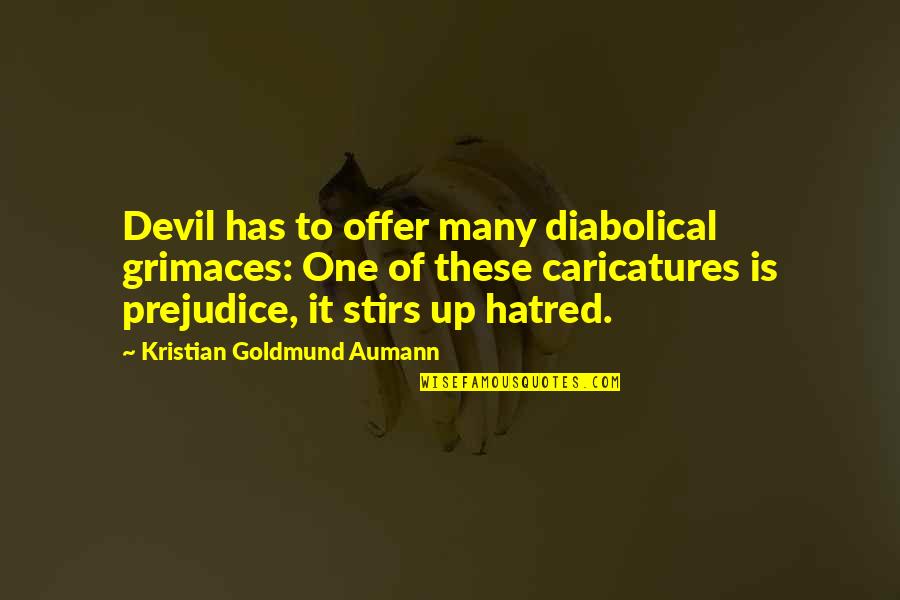 Deverson Queen Quotes By Kristian Goldmund Aumann: Devil has to offer many diabolical grimaces: One Deverson Queen Quotes By Kristian Goldmund Aumann: Devil has to offer many diabolical grimaces: One