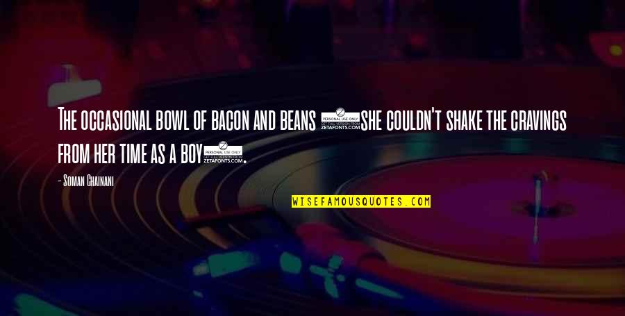 Devette Leflore Quotes By Soman Chainani: The occasional bowl of bacon and beans (she