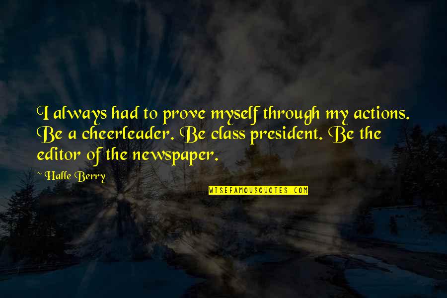 Devey Arms Quotes By Halle Berry: I always had to prove myself through my Devey Arms Quotes By Halle Berry: I always had to prove myself through my