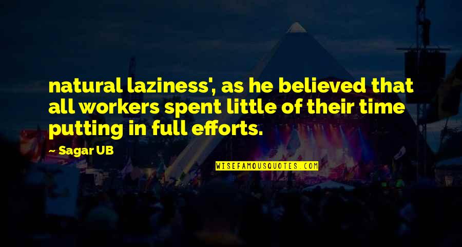 Devi Jthm Quotes By Sagar UB: natural laziness', as he believed that all workers