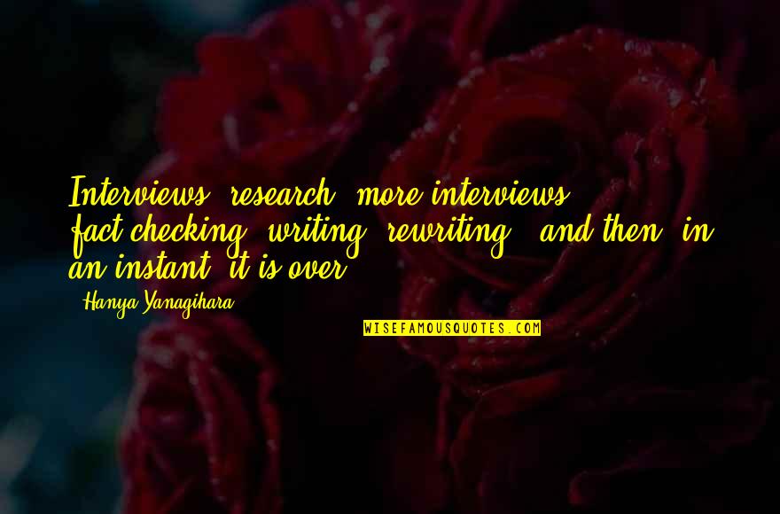 Devi Maa Quotes By Hanya Yanagihara: Interviews, research, more interviews, fact-checking, writing, rewriting -