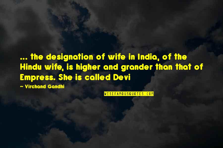 Devi Quotes By Virchand Gandhi: ... the designation of wife in India, of