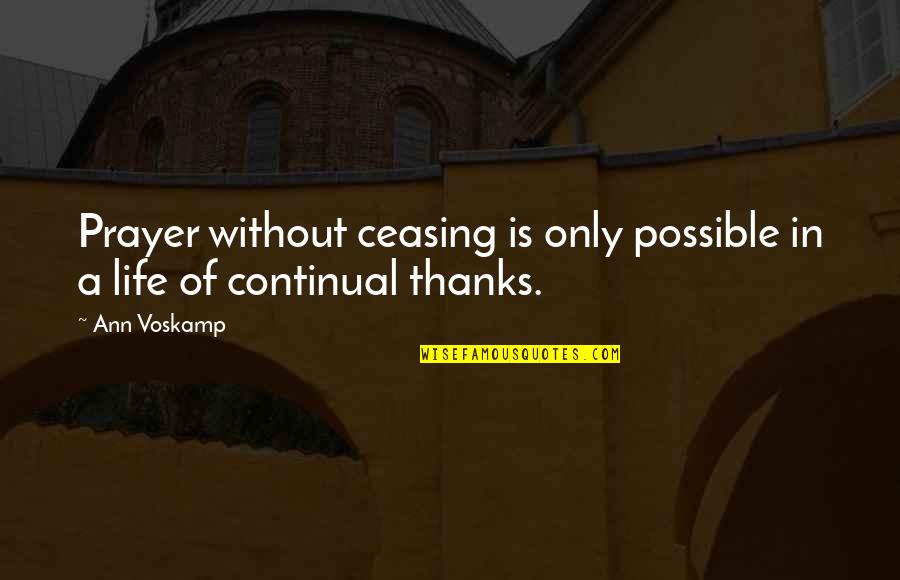 Deviant King Rina Kent Quotes By Ann Voskamp: Prayer without ceasing is only possible in a
