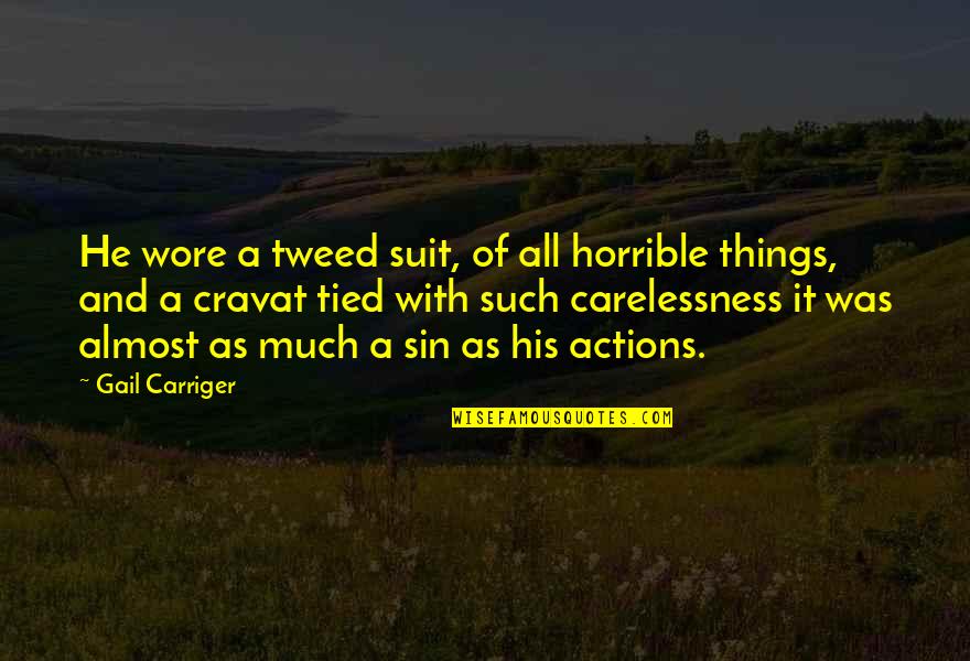 Deviantly Quotes By Gail Carriger: He wore a tweed suit, of all horrible