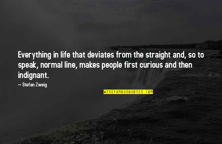 Deviates Quotes By Stefan Zweig: Everything in life that deviates from the straight