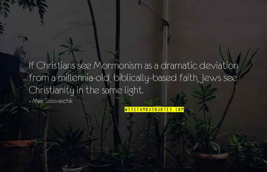Deviation Quotes By Meir Soloveichik: If Christians see Mormonism as a dramatic deviation