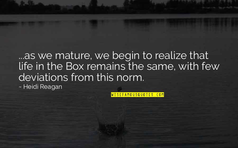 Deviations Quotes By Heidi Reagan: ...as we mature, we begin to realize that