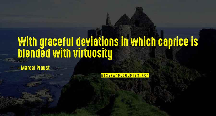Deviations Quotes By Marcel Proust: With graceful deviations in which caprice is blended