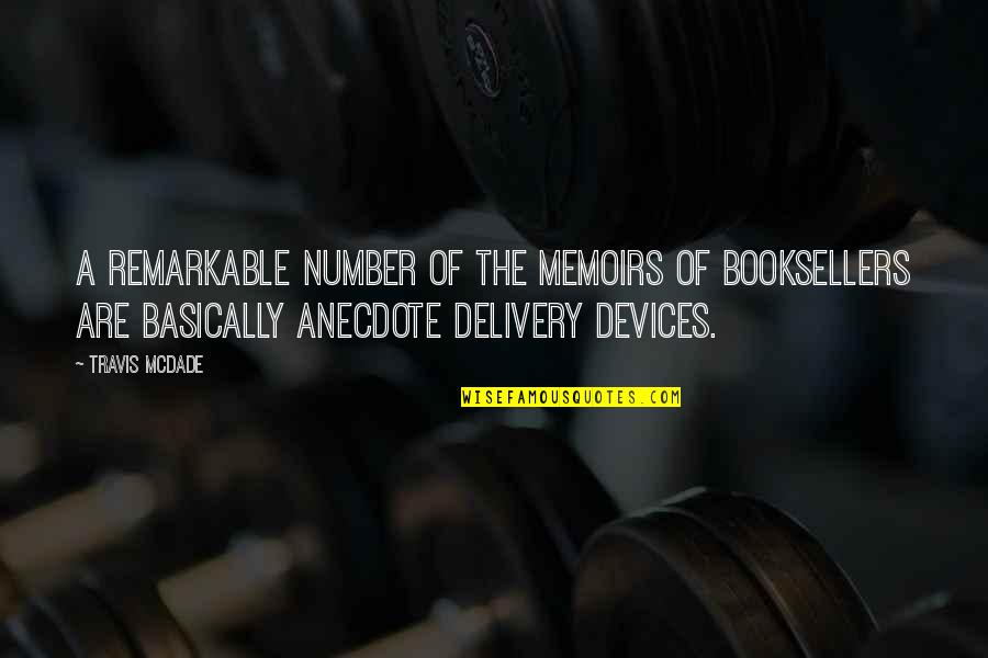 Devices Quotes By Travis McDade: A remarkable number of the memoirs of booksellers