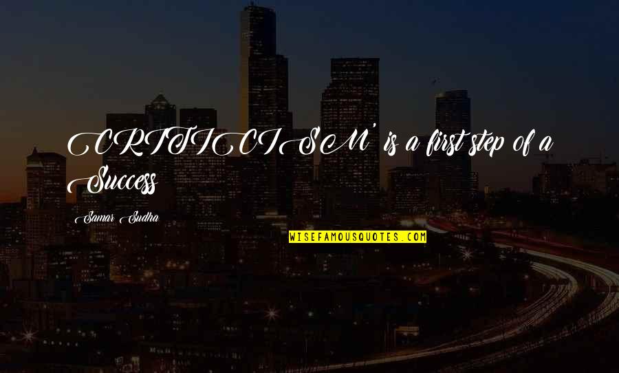 Devidoir Quotes By Samar Sudha: CRITICISM' is a first step of a Success Devidoir Quotes By Samar Sudha: CRITICISM' is a first step of a Success