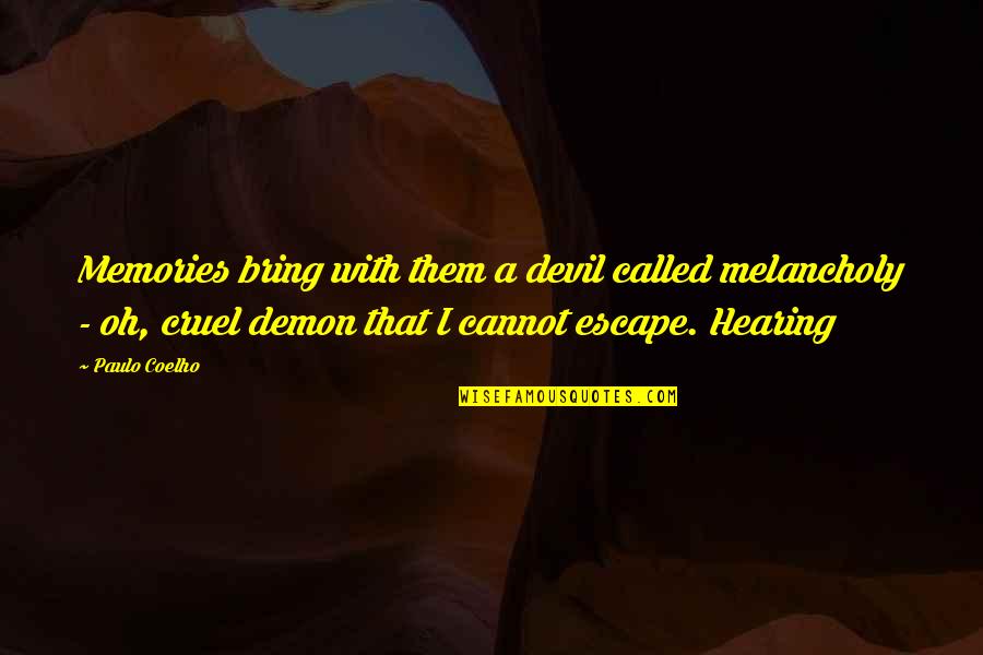 Devil And Demon Quotes By Paulo Coelho: Memories bring with them a devil called melancholy