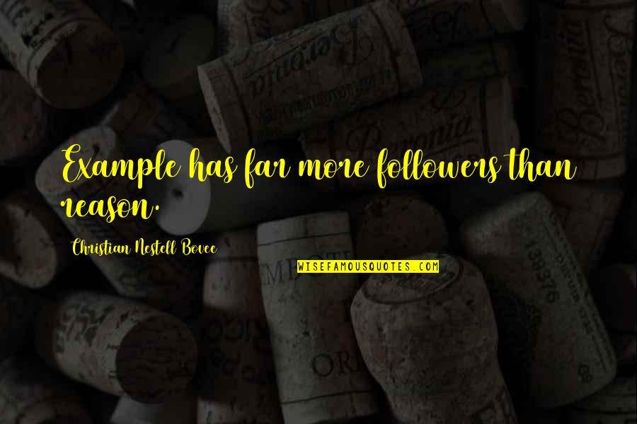 Devil And Exercise Quotes By Christian Nestell Bovee: Example has far more followers than reason. Devil And Exercise Quotes By Christian Nestell Bovee: Example has far more followers than reason.