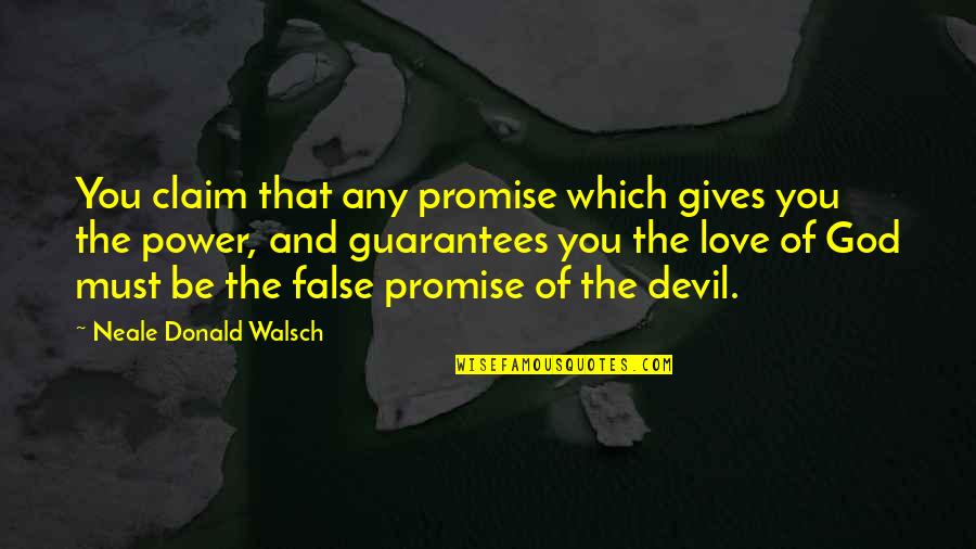 Devil And God Quotes By Neale Donald Walsch: You claim that any promise which gives you