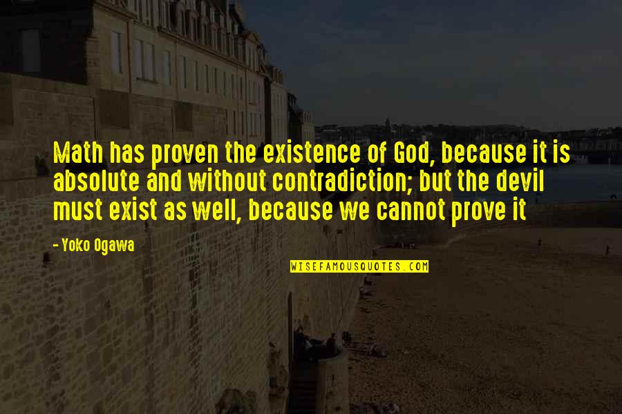 Devil And God Quotes By Yoko Ogawa: Math has proven the existence of God, because