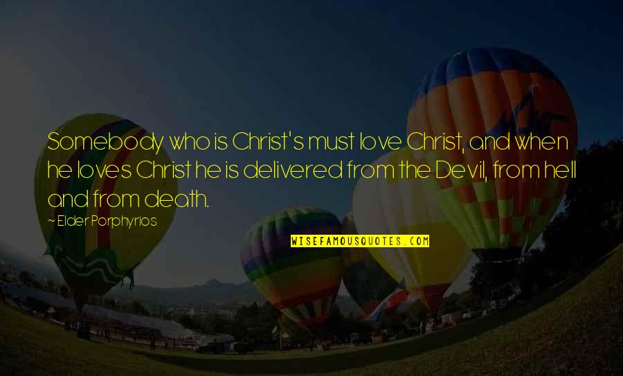 Devil And Love Quotes By Elder Porphyrios: Somebody who is Christ's must love Christ, and