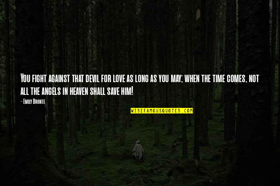 Devil And Love Quotes By Emily Bronte: You fight against that devil for love as