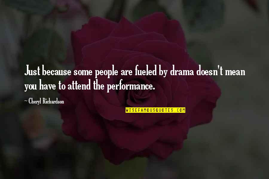 Devil Deceiving Quotes By Cheryl Richardson: Just because some people are fueled by drama