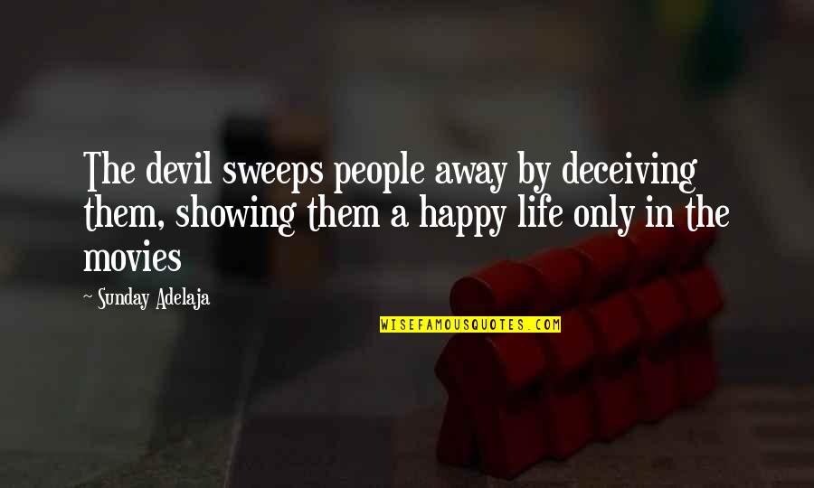 Devil Deceiving Quotes By Sunday Adelaja: The devil sweeps people away by deceiving them,