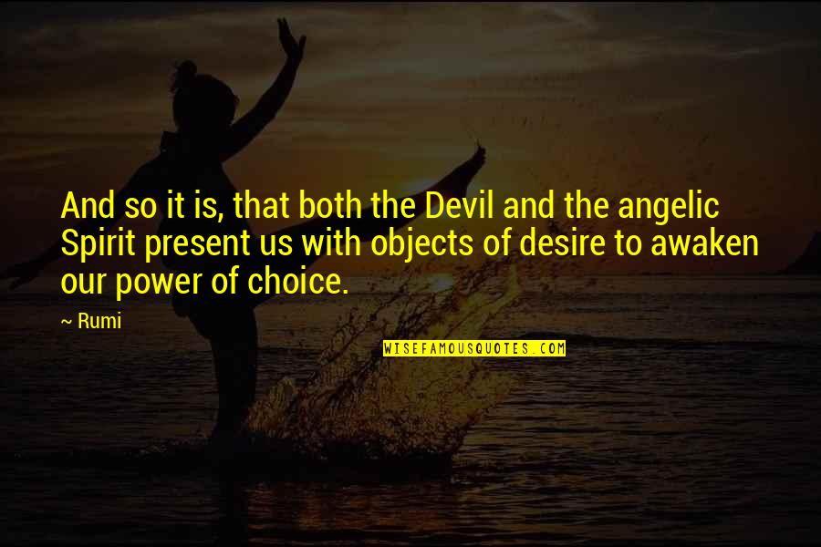 Devil Desire Quotes By Rumi: And so it is, that both the Devil