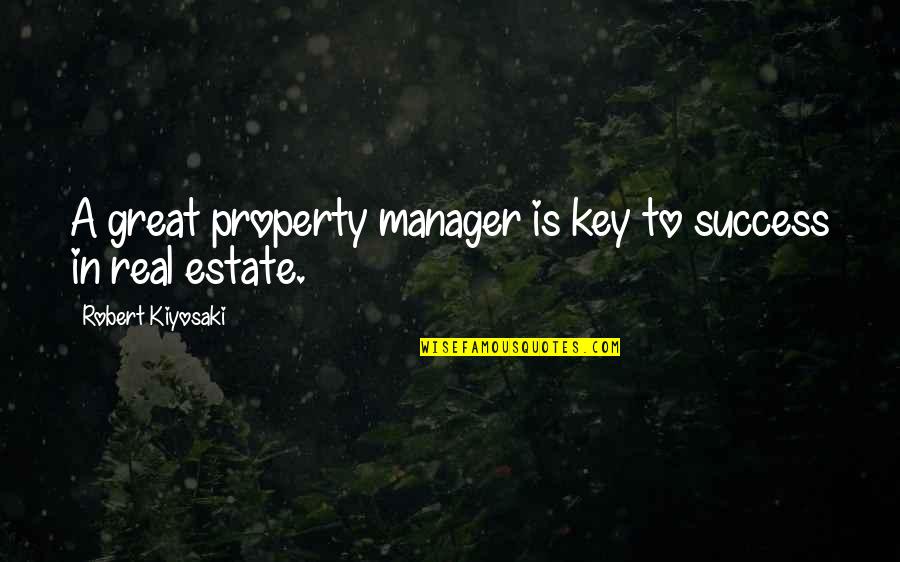 Devil Dogs Quotes By Robert Kiyosaki: A great property manager is key to success Devil Dogs Quotes By Robert Kiyosaki: A great property manager is key to success