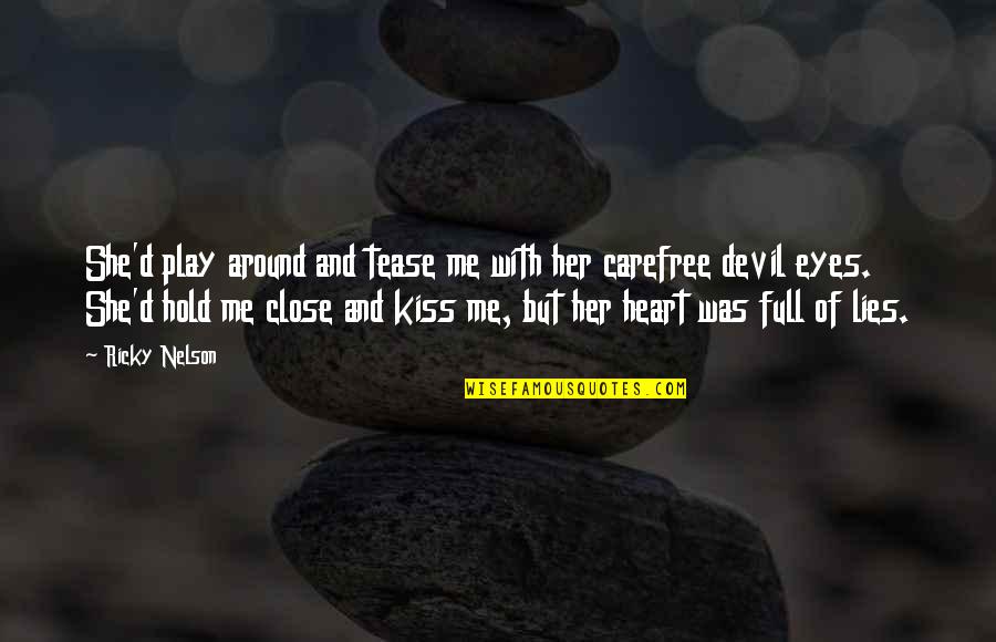 Devil Eye Quotes By Ricky Nelson: She'd play around and tease me with her Devil Eye Quotes By Ricky Nelson: She'd play around and tease me with her