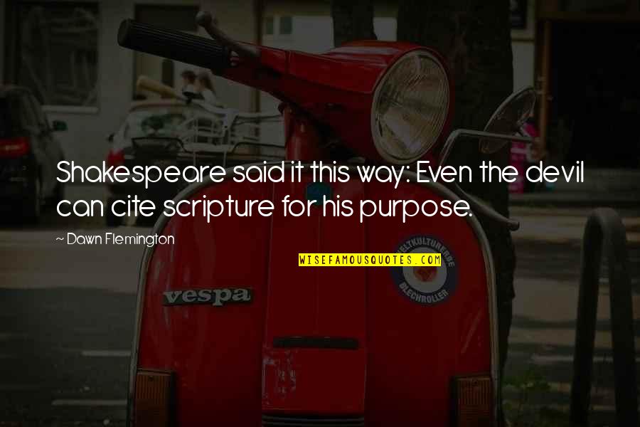 Devil In Bible Quotes By Dawn Flemington: Shakespeare said it this way: Even the devil