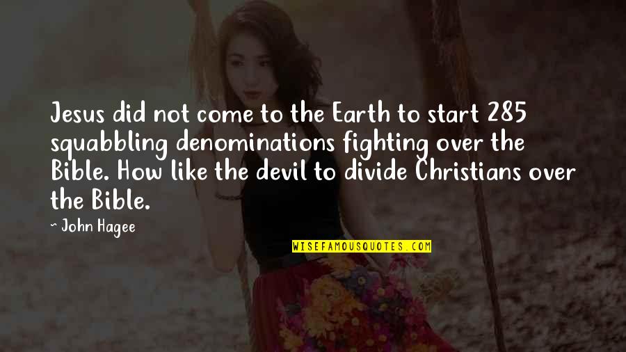 Devil In Bible Quotes By John Hagee: Jesus did not come to the Earth to