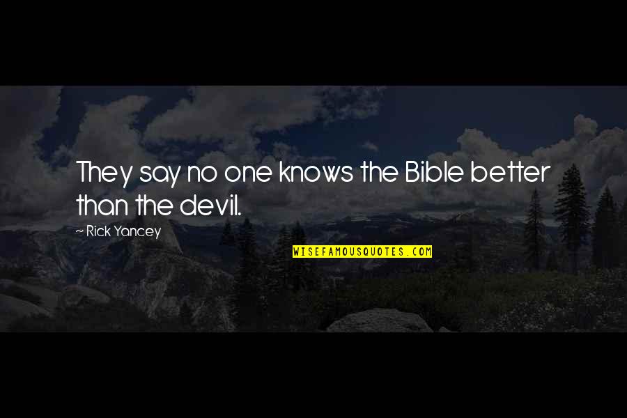 Devil In Bible Quotes By Rick Yancey: They say no one knows the Bible better